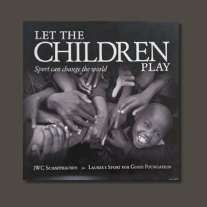 " LET THE CHILDREN PLAY" BY IWC SCHAFFHAUSEN FOR LAUREUS SPORT FOR GOOD FOUNDATION, 2007