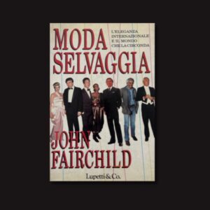 J. FAIRCHILD " MODA SELVAGGIA", 1989.