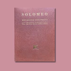 SOLOMEO BRUNELLO CUCINELLI - un'impresa umanistica nel mondo dell'industria
